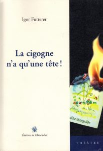La cigogne n'a qu'une tête - Igor Futterer - Editions de l'Amandier 2006