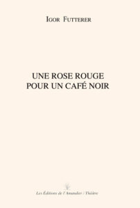 Une rose rouge pour un café noir Editions de l'Amandier